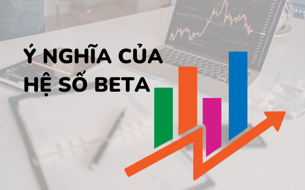 Ý nghĩa của hệ số Beta trong Chứng khoán