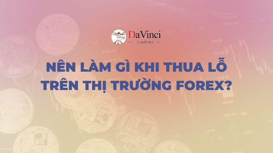 Nên làm gì khi thua lỗ trên thị trường Forex?