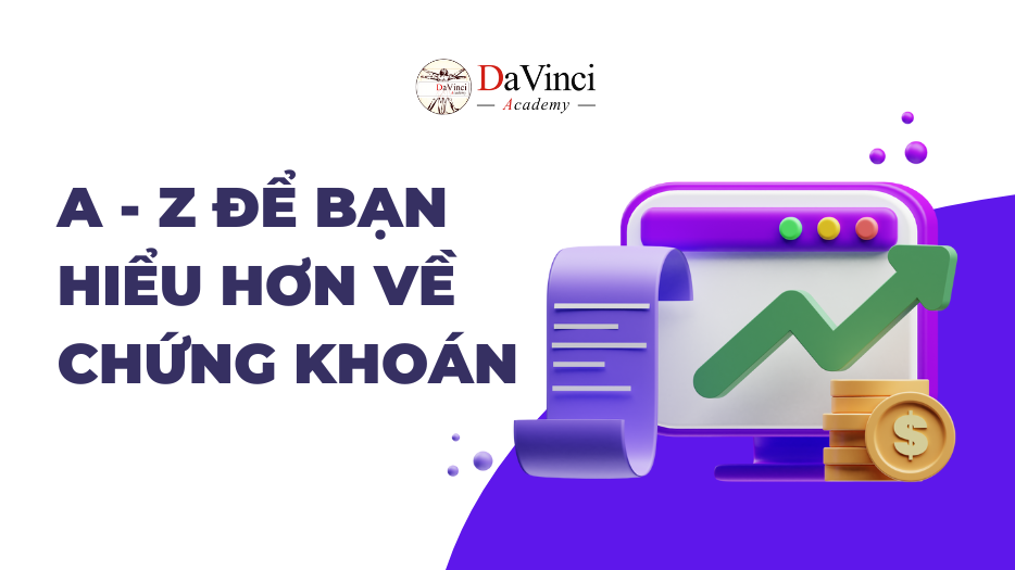 A - Z để bạn hiểu hơn về chứng khoán