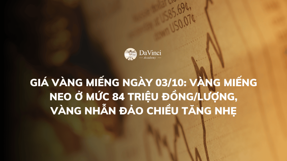 Giá Vàng Miếng Ngày 03/10: Vàng Miếng Neo Ở Mức 84 Triệu Đồng/Lượng, Vàng Nhẫn Đảo Chiều Tăng Nhẹ