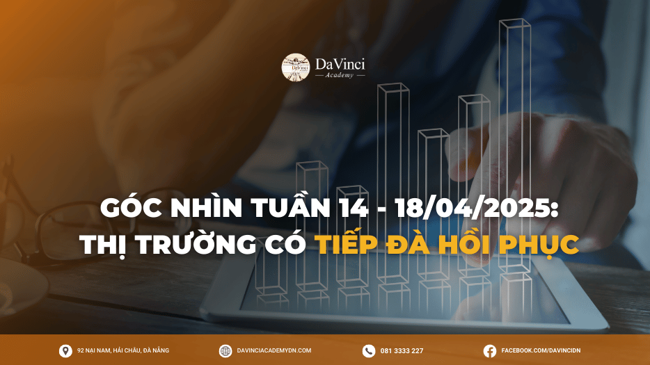 Góc Nhìn Tuần 14 - 18/04/2025: Tiếp Đà Hồi Phục